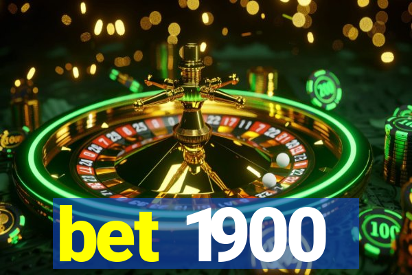 bet 1900